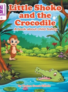 海外直订Little Shoko and the Crocodile: A book about child Safety 小Shoko和鳄鱼：一本关于儿童安全的书