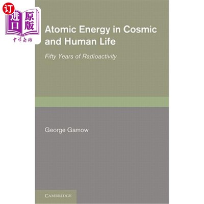 海外直订Atomic Energy in Cosmic and Human Life: Fifty Years of Radioactivity 宇宙和人类生活中的原子能：50年的放射性