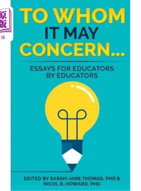 海外直订To Whom it May Concern...: Essays for educators by educators 致相关人士……：教育工作者为教育工作者撰写的论