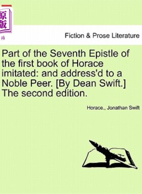 海外直订Part of the Seventh Epistle of the First Book of Horace Imitated: And Address'd  贺拉斯第一本书第七封书信的