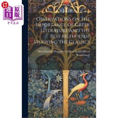 海外直订Observations on the Importance of Greek Literature and the Best Method of Studyi 观察希腊文学的重要性和学习