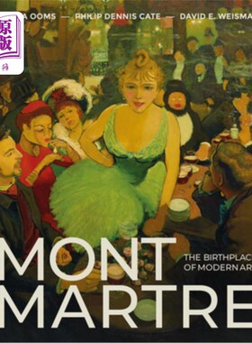 海外直订Montmartre: The Birthplace of Modern Art 蒙马特：现代艺术的发源地