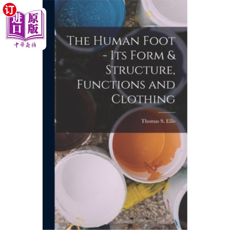 海外直订The Human Foot - Its Form & Structure, Functions and Clothing 人的脚-它的形式和结构，功能和服装
