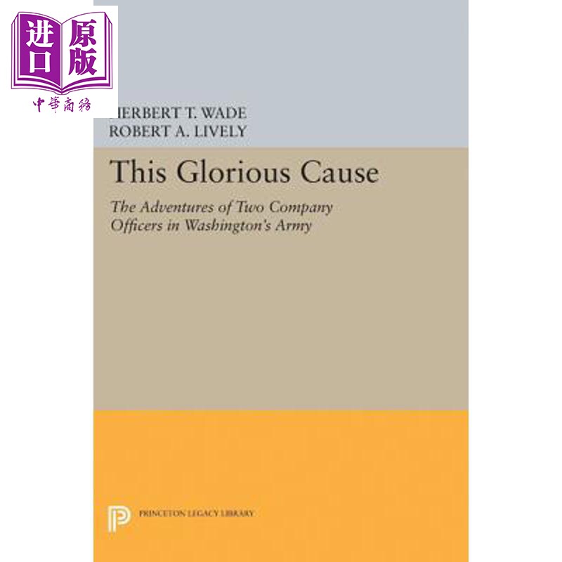 预售 光荣的事业 华盛顿军队两位公司官员的冒险 This Glorious Cause 英文原版 Herbert Treadwell Wade【中商原版】