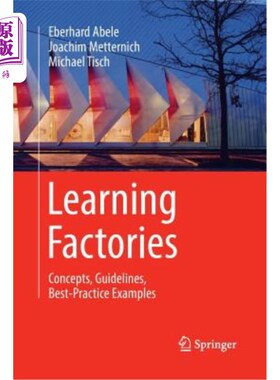 海外直订Learning Factories: Concepts, Guidelines, Best-Practice Examples 学习工厂：概念、指南、最佳实践示例