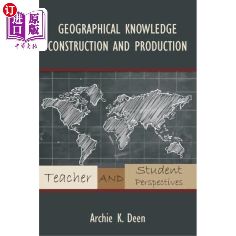 海外直订Geographical Knowledge Construction and Production: Teacher and Student Perspect 地理知识建设与生产：师生视