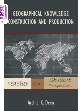 海外直订Geographical Knowledge Construction and Production: Teacher and Student Perspect 地理知识建设与生产：师生视
