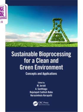 海外直订Sustainable Bioprocessing for a Clean and Green Environment: Concepts and Applic 可持续生物加工为清洁和绿色