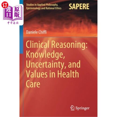 海外直订医药图书Clinical Reasoning: Knowledge, Uncertainty, and Values in Health Care 临床推理：医疗知识、不确定性