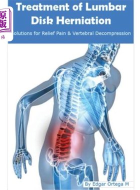 海外直订医药图书Treatment of Lumbar Disk Herniation: Back Pain Relief and Herniated Discs Soluti 腰椎间盘突出症的治