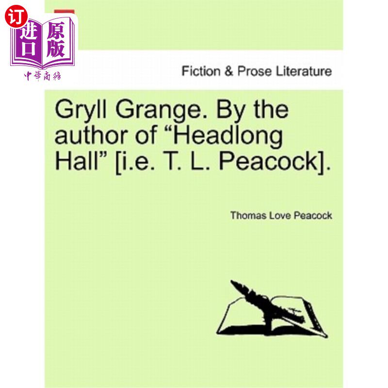 海外直订Gryll Grange. by the Author of "Headlong Hall" [I.E. T. L. Peacock]. Gryll画眉山庄。《Headlong Ha