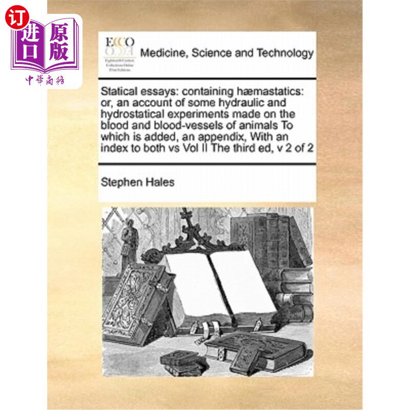 海外直订医药图书Statical Essays: Containing Haemastatics: Or, an Account of Some Hydraulic and H 静力学随笔:含血液