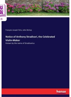 海外直订Notice of Anthony Stradivari, the Celebrated Violin-Maker 著名小提琴家安东尼·斯特拉迪瓦里的通告