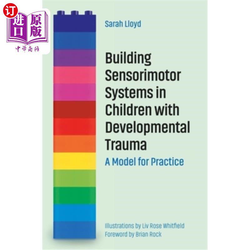 海外直订Building Sensorimotor Systems in Children with Developmental Trauma: A Model for 发展性创伤儿童的感觉运动系