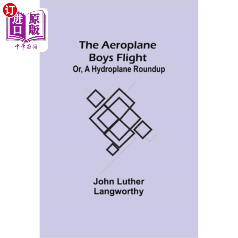 海外直订The Aeroplane Boys Flight; Or, A Hydroplane Roundup 男孩们的飞机飞行;或者，一场水上飞机围捕