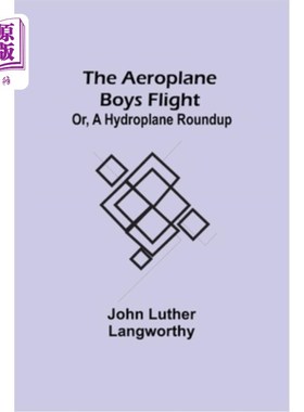 海外直订The Aeroplane Boys Flight; Or, A Hydroplane Roundup 男孩们的飞机飞行;或者，一场水上飞机围捕