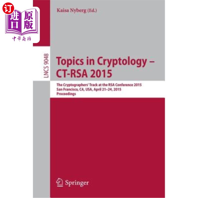 海外直订Topics in Cryptology-- Ct-Rsa 2015: The Cryptographer's Track at the Rsa Confer密码学主题—Ct-R