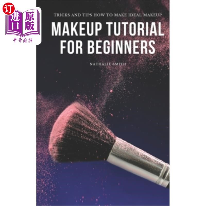 海外直订Makeup Tutorial for Beginners: Tricks and Tips How to Make Ideal Makeup 为初学者化妆教程：技巧和提示如何使
