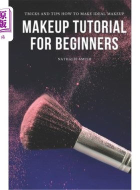海外直订Makeup Tutorial for Beginners: Tricks and Tips How to Make Ideal Makeup 为初学者化妆教程：技巧和提示如何使