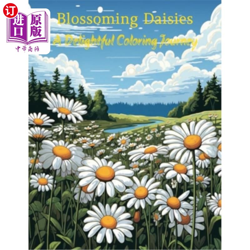 海外直订Blossoming Daisies: A Delightful Coloring Journey: Joyful Daisy Designs 盛开的雏菊：一个愉快的着色之旅：快