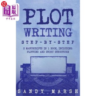 海外直订Plot Writing: Step-by-Step - 2 Manuscripts in 1 Book - Essential Plot Ideas, Plo 情节写作:一步一步——一本