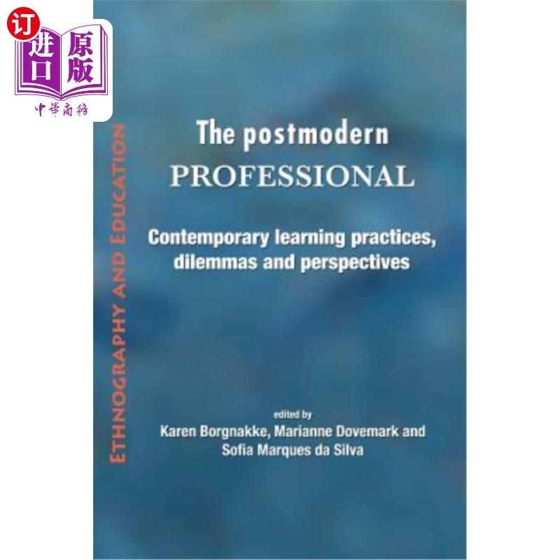 海外直订The Postmodern Professional: Contemporary Learning Practices, Dilemmas and Persp 后现代专业人士:当代学习实
