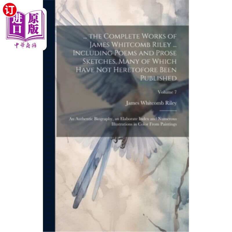 海外直订... the Complete Works of James Whitcomb Riley ... Including Poems and Prose Ske …詹姆斯·惠特科姆·莱利全集