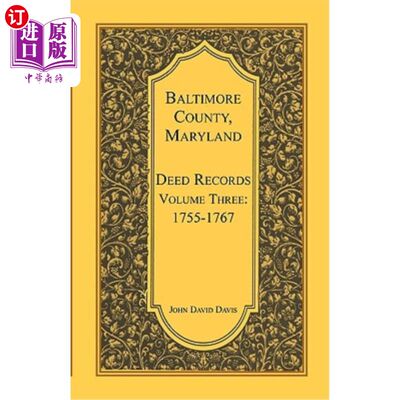 海外直订Baltimore County, Maryland, Deed Records, Volume 3: 1755-1767 马里兰州巴尔的摩县，契约记录，第3卷：1755-176