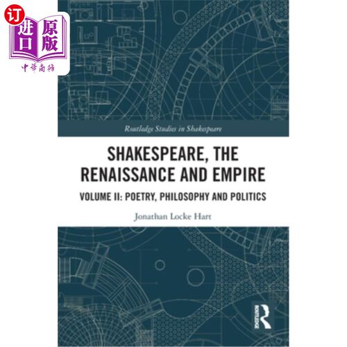 海外直订Shakespeare, the Renaissance and Empire: Volume II: Poetry, Philosophy and Polit 莎士比亚，文艺复兴和帝国: