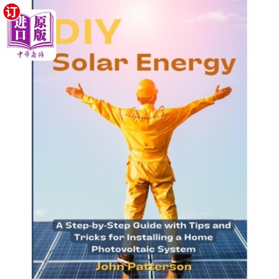 海外直订DIY Solar Energy: A Step-by-Step Guide with Tips and Tricks for Installing a Hom DIY太阳能:安装家庭光伏系统