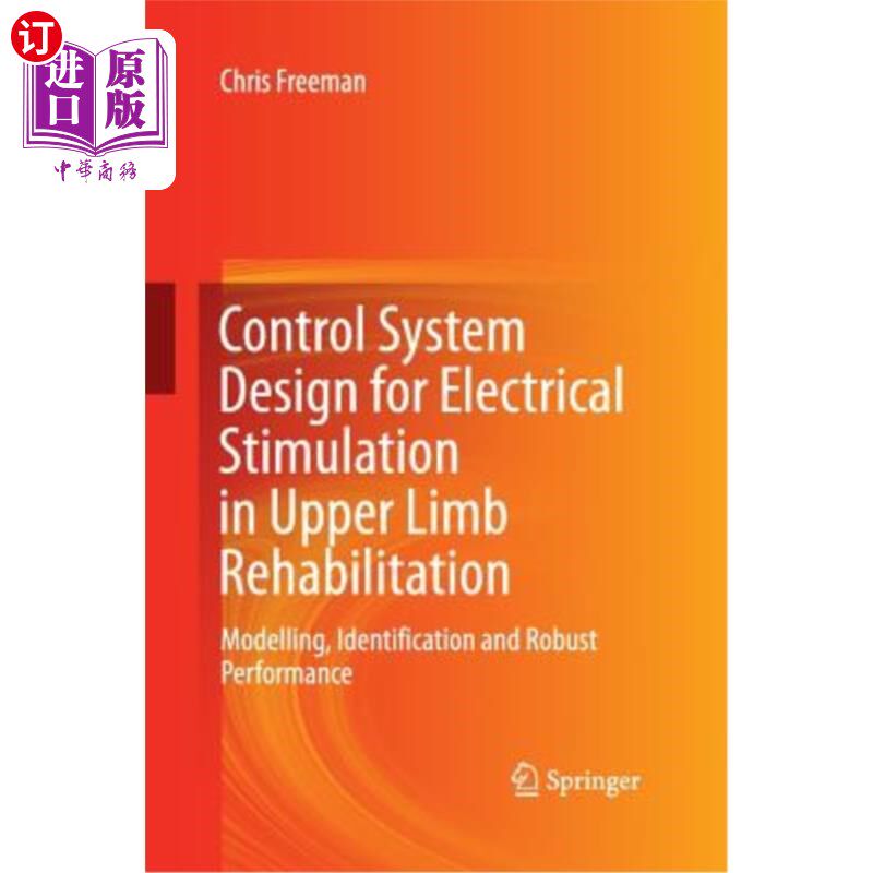 海外直订Control System Design for Electrical Stimulation in Upper Limb Rehabilitation: M 上肢康复电刺激控制系统设计