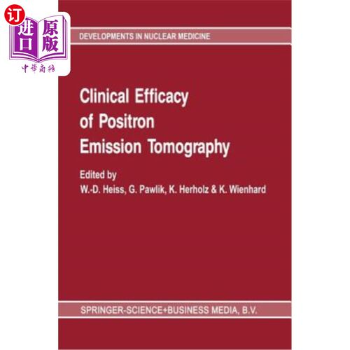 海外直订医药图书Clinical Efficacy of Positron Emission Tomography: Proceedings of a Workshop Hel 正电子发射断层摄影