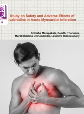 海外直订Study on Safety and Adverse Effects of Ivabradine in Acute Myocardial Infarction 伊伐布雷定治疗急性心肌梗死