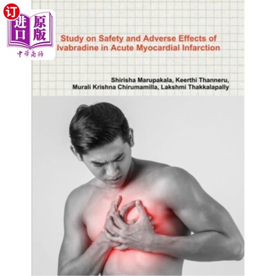 海外直订Study on Safety and Adverse Effects of Ivabradine in Acute Myocardial Infarction 伊伐布雷定治疗急性心肌梗死