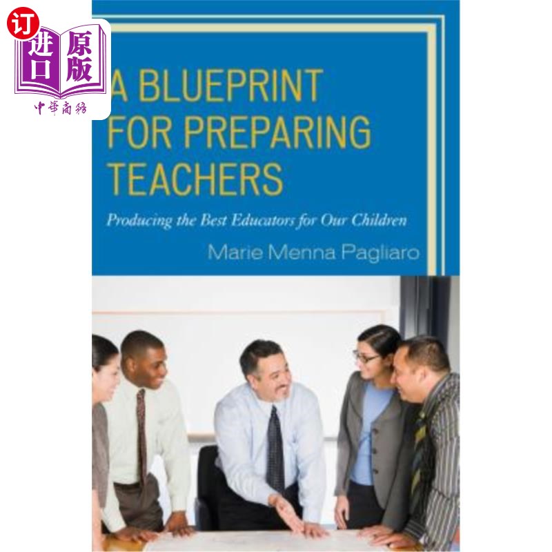 海外直订A Blueprint for Preparing Teachers: Producing the Best Educators for Our Childre 培养教师的蓝图: 为我们的孩子