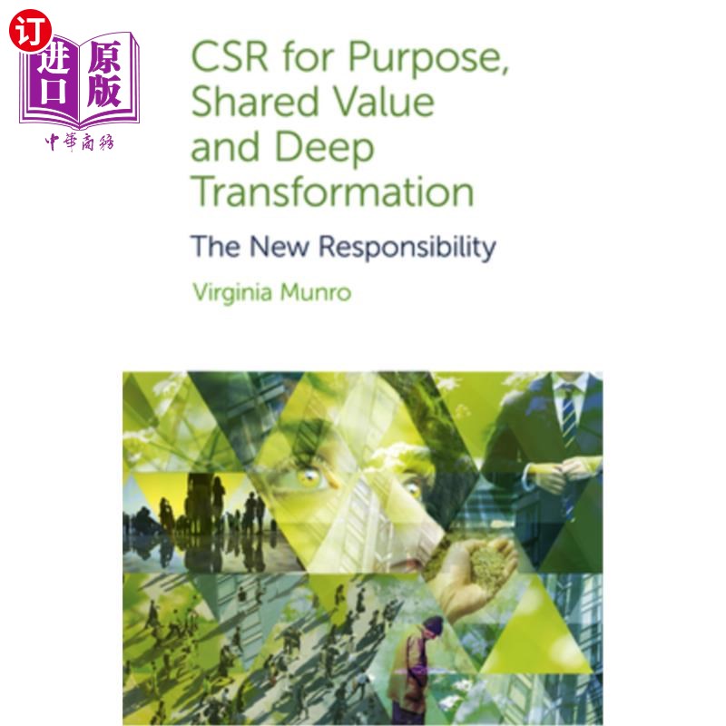 海外直订Csr for Purpose, Shared Value and Deep Transformation: The New Responsibility 目的型企业社会责任、共享价值
