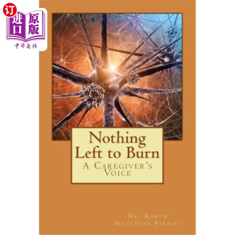 海外直订医药图书Nothing Left to Burn: A Caregiver's Voice 一无所有:关爱者的声音