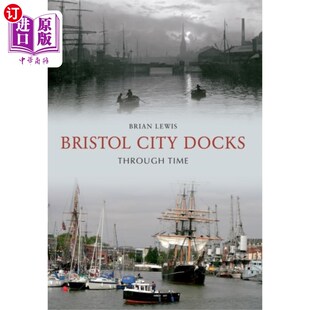 海外直订Bristol City Docks Through Time 布里斯托尔市码头穿越时空