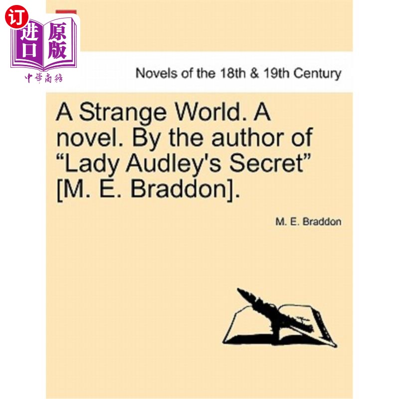 海外直订A Strange World. a Novel. by the Author of Lady Audley's Secret [M. E. Braddon]. 一个奇怪的世界。一本小说。