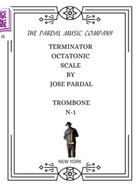 海外直订Book Terminator Octatonic Scale by Jose Pardal Trombone: New York 《终结者》八音音阶作者：何塞·帕达尔长号：