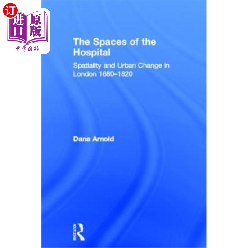 海外直订The Spaces of the Hospital: Spatiality and Urban Change in London 1680-1820 医院的空间:1680-1820年伦敦的空