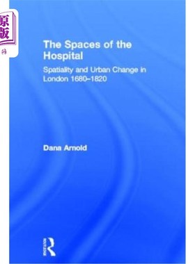 海外直订The Spaces of the Hospital: Spatiality and Urban Change in London 1680-1820 医院的空间:1680-1820年伦敦的空