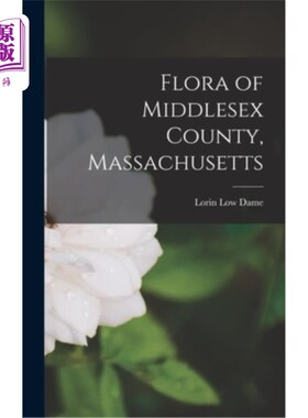 海外直订Flora of Middlesex County, Massachusetts 马萨诸塞州米德尔塞克斯县的弗洛拉