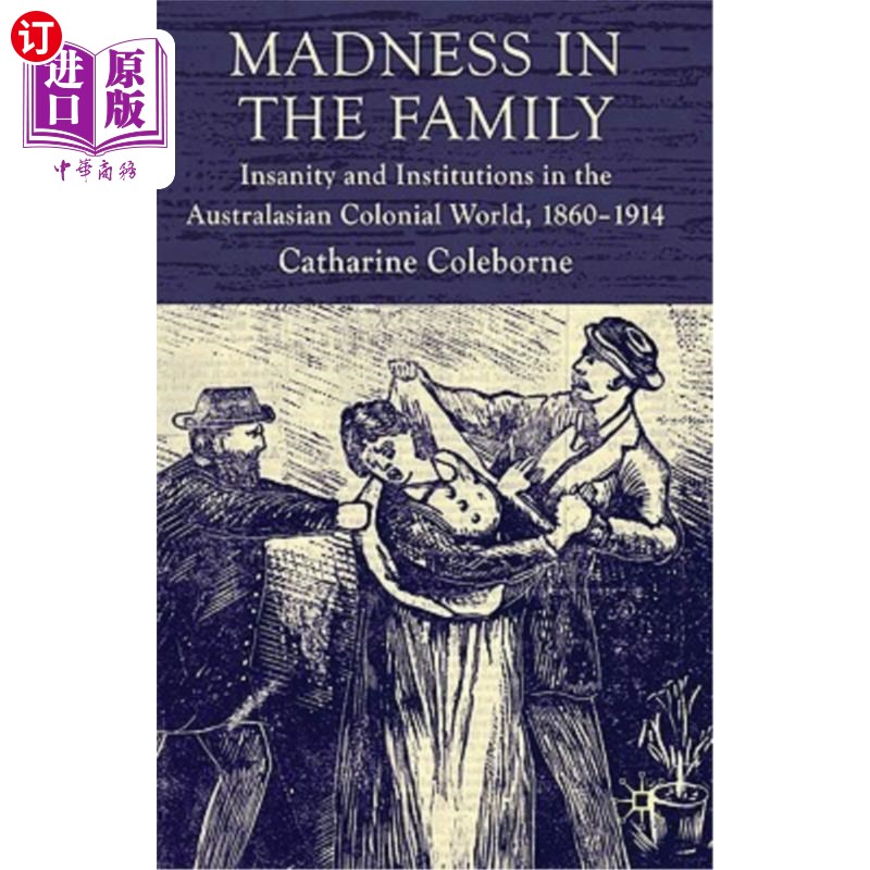 海外直订医药图书Madness in the Family: Insanity and Institutions in the Australasian Colonial Wo 家庭中的疯狂：1860