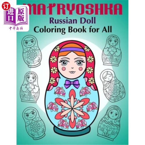 海外直订Matryoshka Russian Doll - Coloring Book for All: Russian Nesting Dolls, Stacking 俄罗斯套娃-着色书所有:俄罗