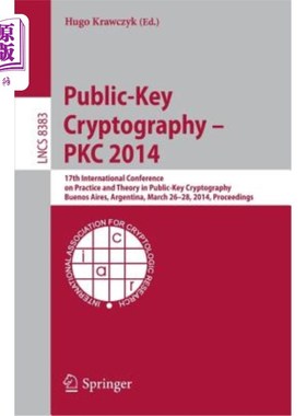 海外直订Public-Key Cryptography -- Pkc 2014: 17th International Conference on Practice a 公钥密码学——Pkc