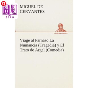 海外直订西班牙语 Viage al Parnaso La Numancia (Tragedia) y El Trato de Argel (Comedia) 《努曼西亚之旅》(悲剧)和《阿