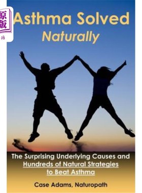 海外直订医药图书Asthma Solved Naturally: The Surprising Underlying Causes and Hundreds of Natura 哮喘自然解决：令人