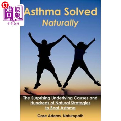 海外直订医药图书Asthma Solved Naturally: The Surprising Underlying Causes and Hundreds of Natura 哮喘自然解决：令人