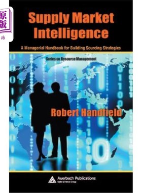 海外直订Supply Market Intelligence: A Managerial Handbook for Building Sourcing Strategi 供应市场情报:建立采购策略